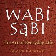 Wabi Sabi di Diane Durston edito da Storey Books