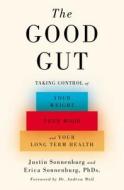 The Good Gut: Taking Control of Your Weight, Your Mood, and Your Long-Term Health di Justin Sonnenburg, Erica Sonnenburg edito da Penguin Press