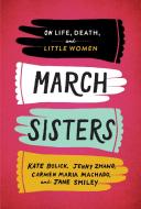 March Sisters di Kate Bolick, Jenny Zhang, Carmen Maria Machado edito da The Library of America