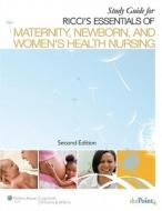 Study Guide To Accompany Essentials Of Maternity, Newborn, And Women's Health Nursing di #Ricci,  Susan Scott,  Arnp,  Msn,  M.ed. edito da Lippincott Williams And Wilkins