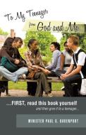 To My Teenager from God and Me di Minister Paul G. Davenport edito da XULON PR
