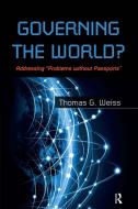 Governing the World? di Thomas G. Weiss edito da Taylor & Francis Ltd
