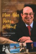 More Alike Than Different: My Life and Lessons for Everyone di David Egan, Kathleen Egan edito da PROMETHEUS BOOKS