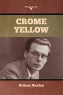Crome Yellow di Aldous Huxley edito da Bibliotech Press