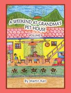 A Weekend at Grandma's Pet House Volume II di Martin Kari edito da PageTurner Press and Media