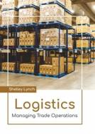 Logistics: Managing Trade Operations di SHELLEY LYNCH edito da LARSEN & KELLER EDUCATION