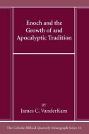 Enoch and the Growth of and Apocalyptic Tradition di James C. Vanderkam edito da Pickwick Publications