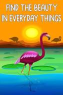 Find the Beauty in Everyday Things di Frank Chase edito da LIGHTNING SOURCE INC