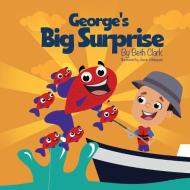 George's Big Surprise di Beth Clark edito da Beth Books