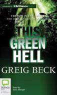This Green Hell di Greg Beick, Greig Beck edito da Bolinda Publishing