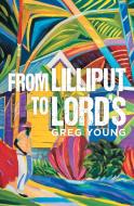 From Lilliput to Lord's di Greg Young edito da Silverwood Books