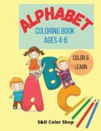 Alphabet coloring book di S&ampD Color Shop edito da S&D Color Shop