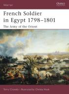 French Soldier in Egypt 1798-1801 di Terry Crowdy edito da Bloomsbury Publishing PLC