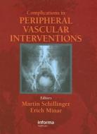 Complications in Peripheral Vascular Interventions edito da Taylor & Francis Ltd