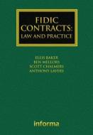FIDIC Contracts: Law and Practice di Ellis Baker, Julian Bailey, Ben Mellors, Scott Chalmers, Anthony P. Lavers edito da Taylor & Francis Ltd