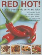 Red Hot! a Cook's Encyclopedia of Fire and Spice: With Over 400 Recipes from India, the Caribbean, Mexico, Africa, Thail di Jenni Fleetwood edito da LORENZ BOOKS