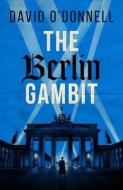 The Berlin Gambit di David O'Donnell edito da Birlinn General