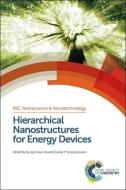 Hierarchical Nanostructures for Energy Devices di Seung H. Ko edito da Royal Society of Chemistry
