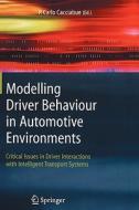 Modelling Driver Behaviour in Automotive Environments di Carlo Cacciabue edito da Springer