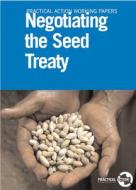 Negotiating the Seed Treaty di Stuart Coupe edito da Practical Action Publishing