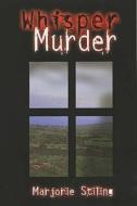 Whisper Murder di Marjorie Stiling edito da Book Guild Ltd