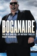 Boganaire: The Rise and Fall of Nathan Tinkler di Paddy Manning edito da BLACK INC