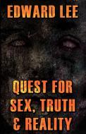 Quest for Sex, Truth & Reality di Edward Lee edito da Necro Publications