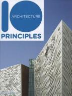 10 Principles Of Architecture di Ruth Slavid edito da Vivays Publishing Ltd