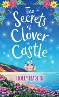 The Secrets of Clover Castle di Holly Martin edito da Sunshine, Seaside & Sparkles