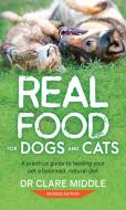 Real Food For Dogs And Cats (revised And Updated Edition) di Clare Middle edito da Fremantle Press