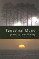 Terrestrial Music di John Bradley edito da CURBSTONE PR