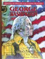 George Washington: America's Patriot di Renee Taft Meloche edito da YWAM PUB