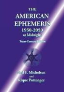 The American Ephemeris 1950-2050 at Midnight di Neil F. Michelsen, Rique Pottenger edito da ASC PUB (SC)