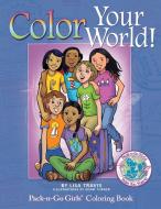Color Your World! di Lisa Travis edito da WorldTrek Publishing