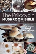 The Psilocybin Mushroom Bible di K. Mandrake, Virginia Haze edito da Green Candy