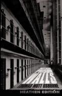 Within Prison Walls (Heathen Edition) di Thomas Mott Osborne edito da Heathen Editions