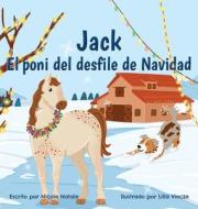 Jack El poni del desfile de Navidad di Nicole Natale edito da LIGHTNING SOURCE INC