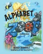 Alphabet Zoop Coloring Book: Zoological Poetry From A to Z di Alissa Bernholc edito da SEND THE LIGHT INC