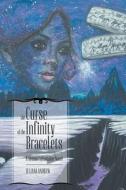 The Curse of the Infinity Bracelets di Juliana Andrew edito da Great Writers Media, LLC