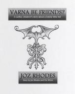 Varna Be Friends? Deluxe Edition - White Cover: Special Edition with Large Type and Extra Illustrations di Joz Rhodes edito da Createspace Independent Publishing Platform
