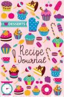 Recipe Journal: I Love Desserts Blank Cookbook Recipes & Notes to Write in Recipe Keeper Notebook Size 6x9 Inches 120 Pages di Jasmine Books edito da Createspace Independent Publishing Platform