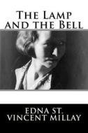 The Lamp and the Bell di Edna St Vincent Millay edito da Createspace Independent Publishing Platform