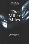 THE MILLER MILES: A TRUE STORY OF DISHON di SASSY KNOT PHOTOGRAP edito da LIGHTNING SOURCE UK LTD