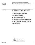 Financial Audit: American Battle Monuments Commission's Financial Statements for Fiscal Years 2010 and 2009 di United States Government Account Office edito da Createspace Independent Publishing Platform