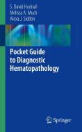 Pocket Guide to Diagnostic Hematopathology di S. David Hudnall, Melissa A. Much, Alexa J. Siddon edito da Springer-Verlag GmbH