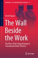 The Wall Beside the Work di Derek Pigrum edito da Springer International Publishing