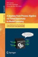 A Journey from Process Algebra via Timed Automata to Model Learning edito da Springer Nature Switzerland