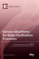 Various Adsorbents for Water Purification Processes edito da MDPI AG