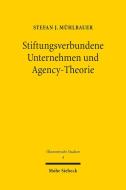 Stiftungsverbundene Unternehmen und Agency-Theorie di Stefan J. Mühlbauer edito da Mohr Siebeck GmbH & Co. K