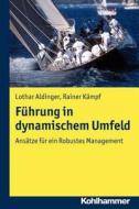 Fuhrung in Dynamischem Umfeld: Ansatze Fur Ein Robustes Management di Lothar Aldinger, Rainer Kampf edito da Kohlhammer